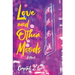 Love and Other Moods, Paperback - Crystal Z. Lee imagine