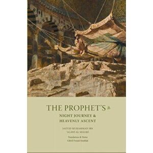 The Prophet's Night Journey and Heavenly Ascent, Paperback - Sayyid Muhammad Alawi Al-Maliki imagine