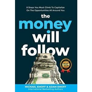 The Money Will Follow, Hardcover - Michael Emoff imagine
