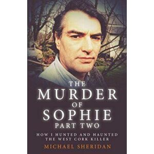 The Murder of Sophie Part 2, Paperback - Michael Sheridan imagine