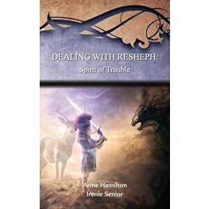 Dealing with Resheph: Spirit of Trouble: Strategies for the Threshold #6, Paperback - Anne Hamilton imagine