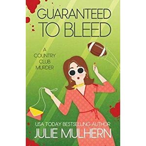 Guaranteed to Bleed, Paperback - Julie Mulhern imagine