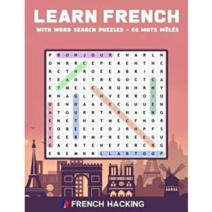 Learn French With Word Search Puzzles - 68 Mots Mêlés, Paperback - French Hacking imagine
