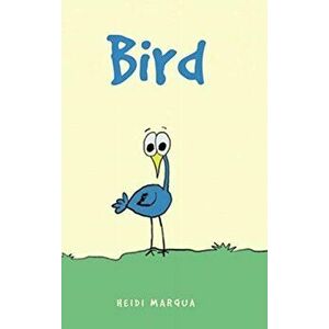 Bird, Hardcover - Heidi Marqua imagine