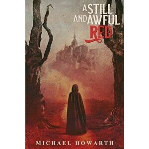 A Still and Awful Red, Paperback - Michael Howarth imagine