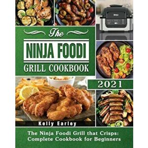 The Ninja Foodi Grill Cookbook 2021, Paperback - Kelly Earley imagine
