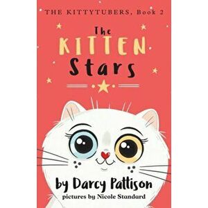 The Kitten Stars, Paperback - Darcy Pattison imagine