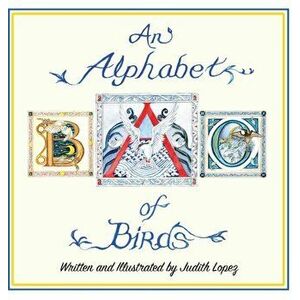 An Alphabet of Birds, Hardcover - Judith Lopez imagine