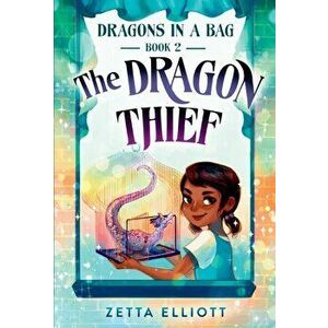 The Dragon Thief, Paperback - Zetta Elliott imagine