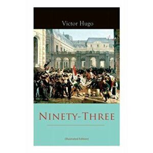 Ninety-Three (Illustrated Edition), Paperback - Victor Hugo imagine