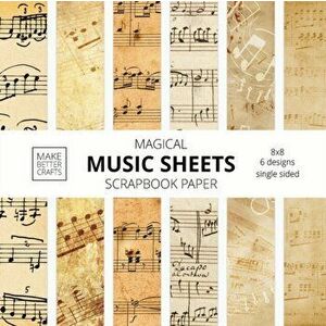 Music Sheets Scrapbook Paper: 8x8 Designer Music Patterned Paper for Decorative Art, DIY Projects, Homemade Crafts, Cool Art Ideas - *** imagine