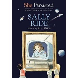 She Persisted: Sally Ride, Paperback - Atia Abawi imagine