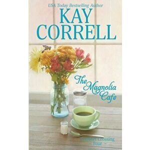The Magnolia Cafe, Paperback - Kay Correll imagine