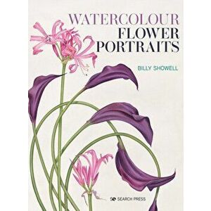 Watercolour Flower Portraits, Paperback - Billy Showell imagine