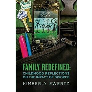 Family Redefined: Childhood Reflections on the Impact of Divorce, Paperback - Kimberly Ewertz imagine
