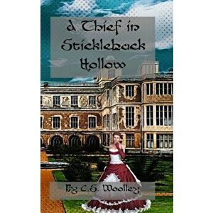 A Thief in Stickleback Hollow: A British Victorian Cozy Mystery, Paperback - C. S. Woolley imagine