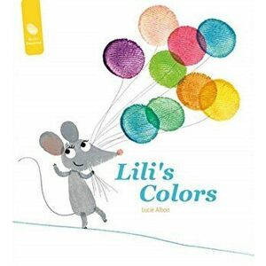 Lili's Colors, Hardcover - Lucie Albon imagine