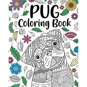 Pug Dog Coloring Book, Paperback - *** imagine