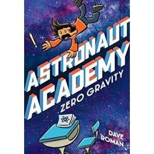 Astronaut Academy: Zero Gravity, Paperback - Dave Roman imagine