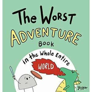 The Worst Adventure Book in the Whole Entire World, Hardcover - Joey Acker imagine