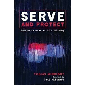Serve and Protect, Paperback - Tobias Winright imagine