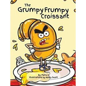 The Grumpy Frumpy Croissant, Hardcover - Mona K imagine