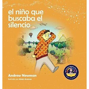 El niño que buscaba el silencio: Ayudando a los niños a encontrar el silencio en su interior, Hardcover - Andrew Newman imagine