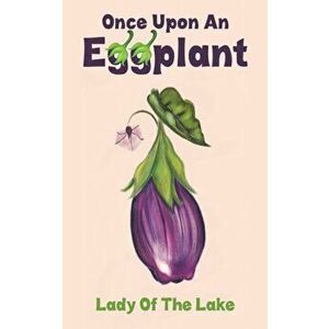 Once Upon an Eggplant, Paperback - *** imagine