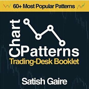 Chart Patterns: Trading-Desk Booklet, Paperback - Satish Gaire imagine