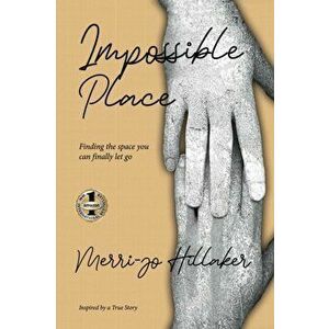 The Impossible Place, Paperback - Merri-Jo Hillaker imagine