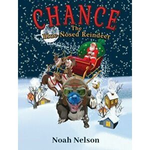 Chance The Blue-Nosed Reindeer, Hardcover - Noah Nelson imagine