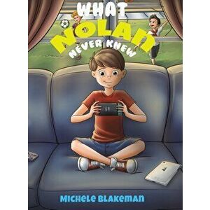 What Nolan Never Knew, Hardcover - Michele Blakeman imagine