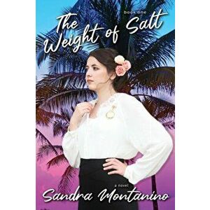 The Weight of Salt: A Gripping Story of Love and Courage., Paperback - Sandra Montanino imagine