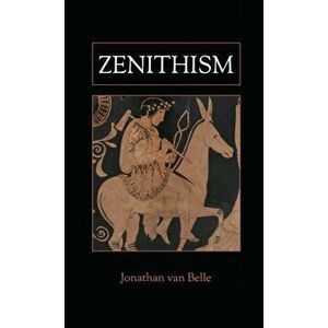 Zenithism, Paperback - Jonathan Van Belle imagine