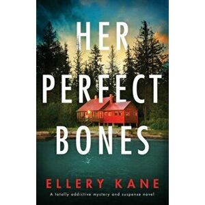 Her Perfect Bones: A totally addictive mystery and suspense novel, Paperback - Ellery a. Kane imagine
