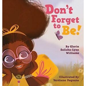 Don't Forget to Be, Hardcover - Gloria Salisha-Lynn Williams imagine