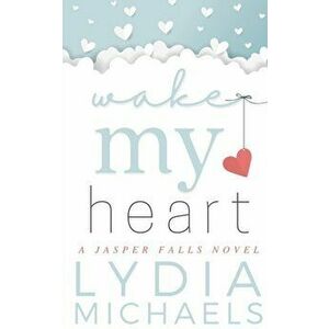 Wake My Heart, Paperback - Lydia Michaels imagine