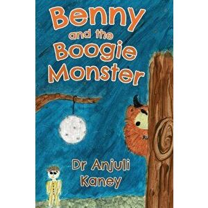 Benny and the Boogie Monster, Paperback - Anjuli Kaney imagine
