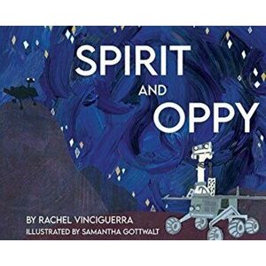 Spirit and Oppy, Hardcover - Rachel Vinciguerra imagine