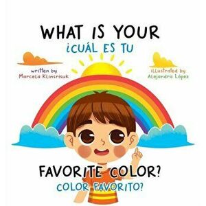 What Is Your Favorite Color? / ¿Cuál Es Tu Color Favorito?: English-Spanish Bilingual Book of Colors, Hardcover - Marcela Klinsrisuk imagine