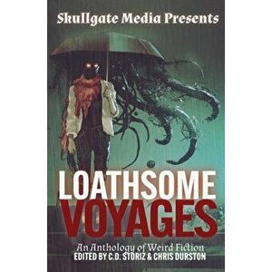 Loathsome Voyages: An Anthology of Weird Fiction, Paperback - CD Storiz imagine