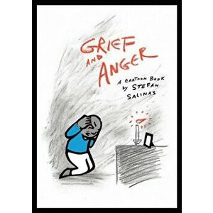 Grief and Anger, Paperback - Stefan Antony Salinas imagine