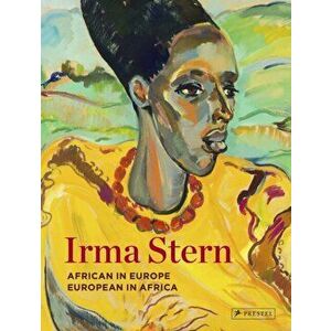 Irma Stern: African in Europe - European in Africa, Hardcover - Sean O'Toole imagine
