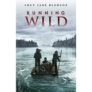 Running Wild, Paperback - Lucy Jane Bledsoe imagine