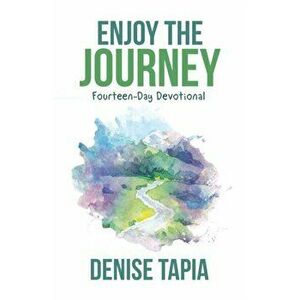Enjoy the Journey: Fourteen-Day Devotional, Paperback - Denise Tapia imagine