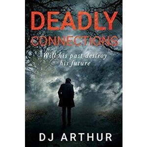 Deadly Connections, Paperback - D. J. Arthur imagine
