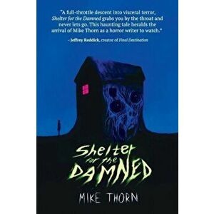 Shelter for the Damned, Paperback - Mike Thorn imagine