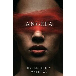 Angela, Paperback - Anthony Mathews imagine
