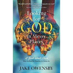 Looking for God in Messy Places: A Book about Hope, Paperback - Jake Owensby imagine