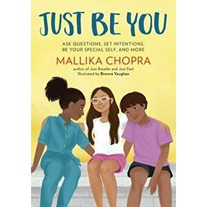 Just Be You: Ask Questions, Set Intentions, Be Your Special Self, and More, Paperback - Mallika Chopra imagine